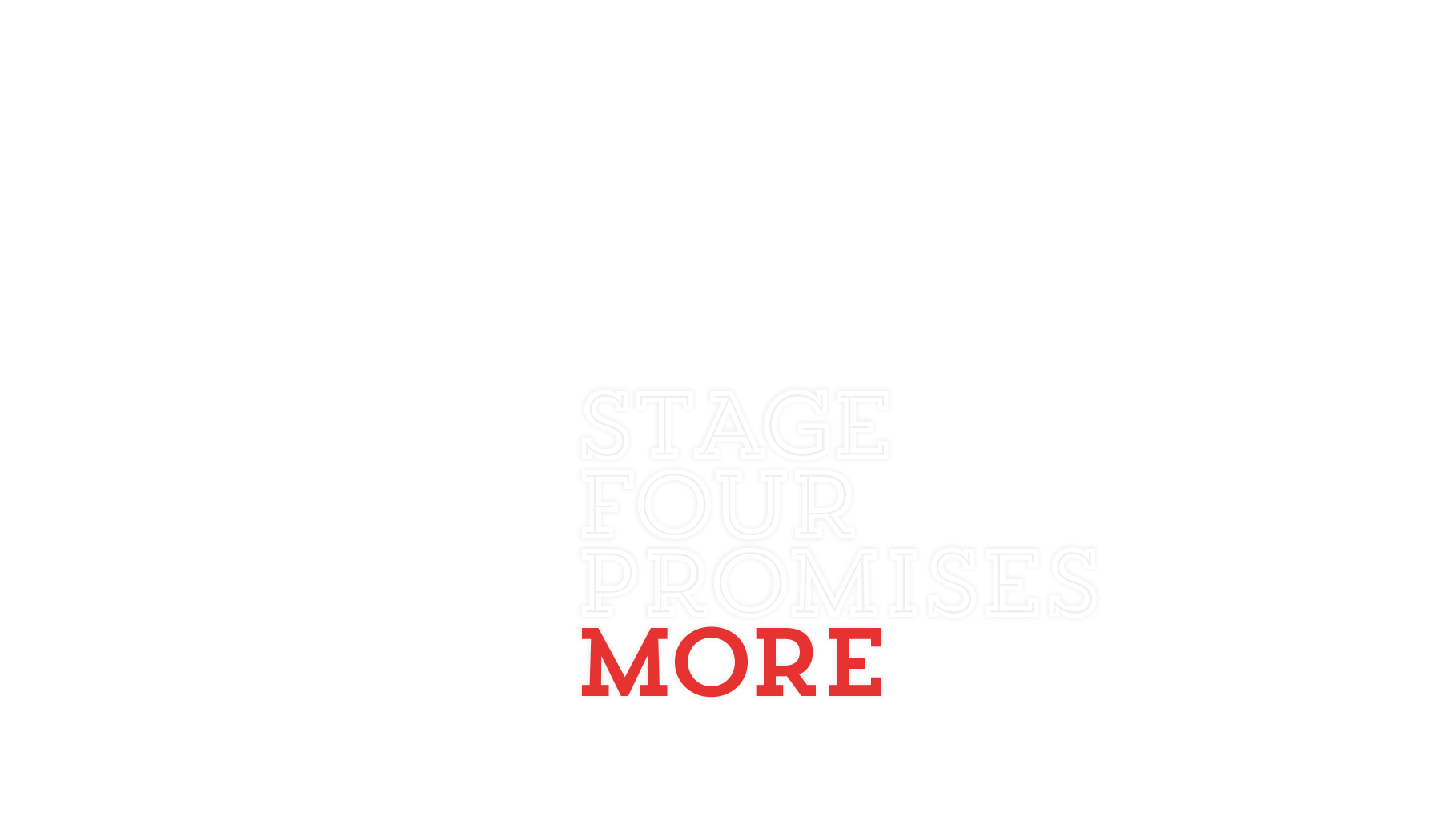 Stage Four Promises More